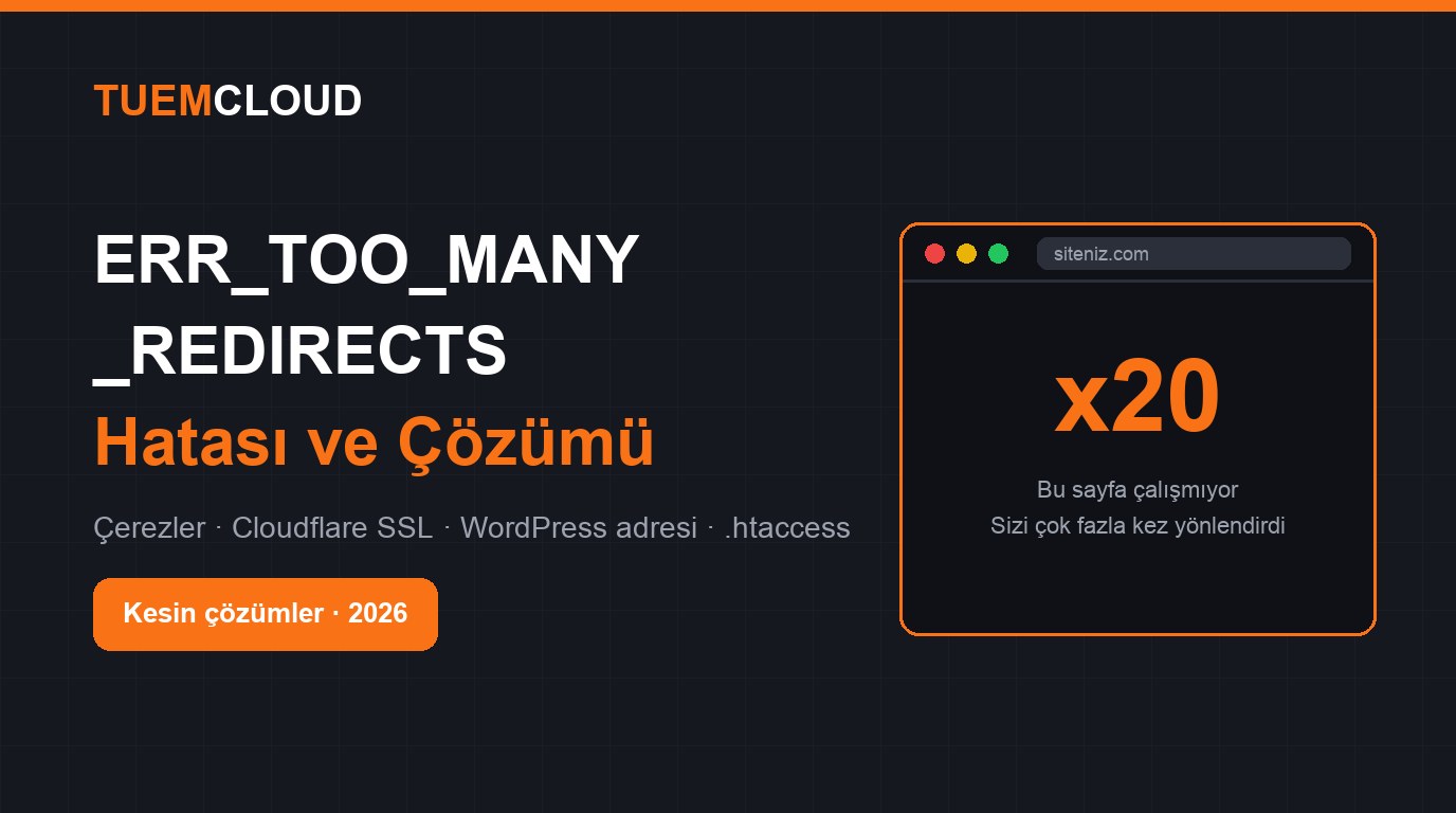 ERR_TOO_MANY_REDIRECTS Hatası Nedir? | TuemCloud